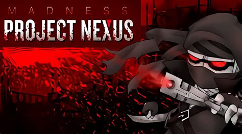 Madness Project Nexus ️ Play on CrazyGames.